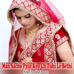 Man Sacho Pyar Kyo Ch Tuhi Le Bethi
